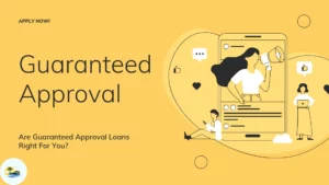Are Guaranteed Approval Loans Right For You?